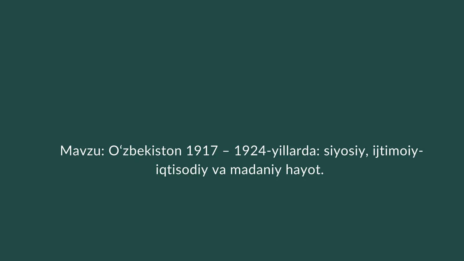 O‘zbekiston 1917 – 1924-yillarda siyosiy, ijtimoiy-iqtisodiy va madaniy hayot