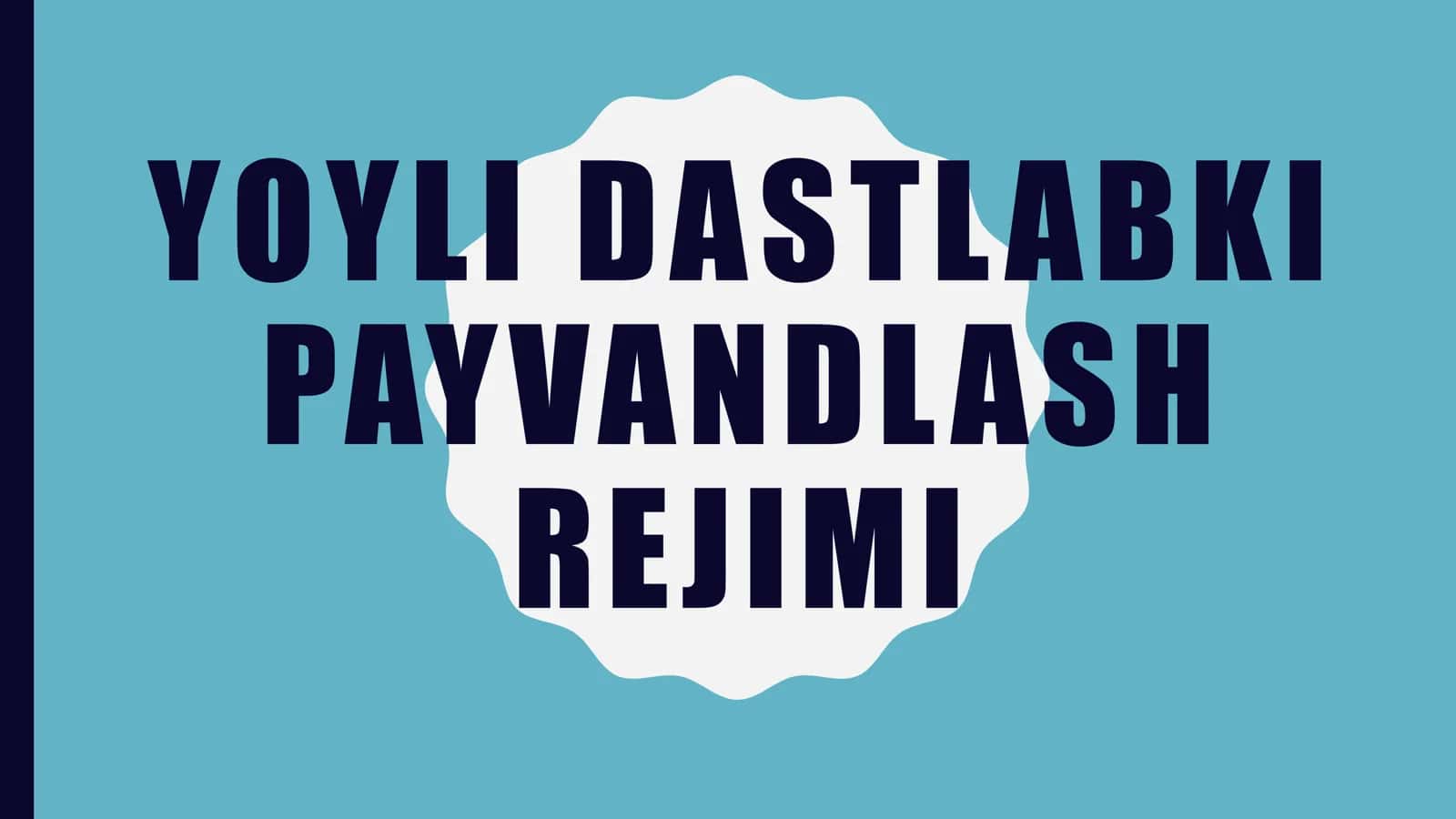 YOYLI DASTLABKI PAYVANDLASH REJIMI