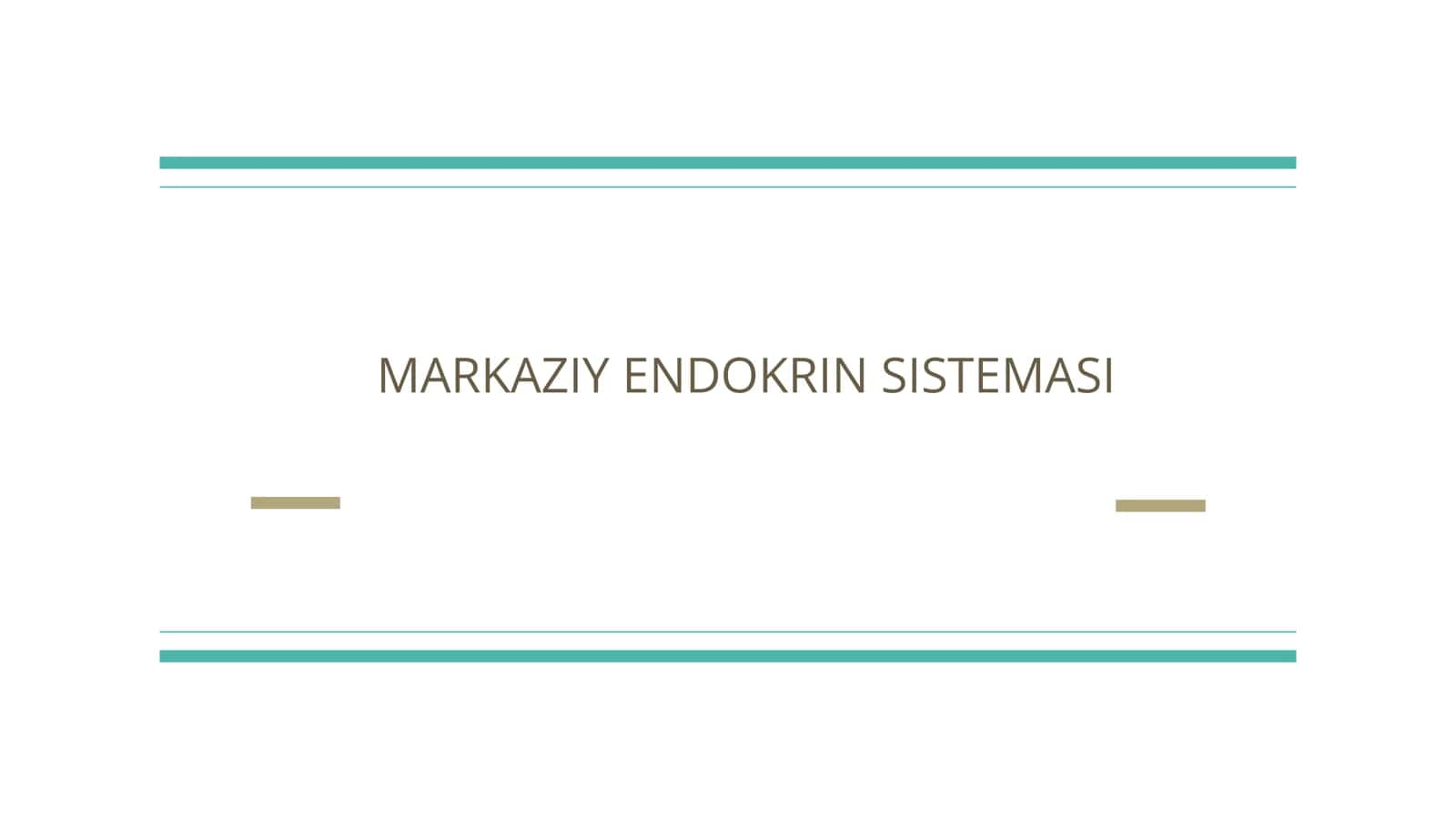 MARKAZIY ENDOKRIN SISTEMASI
