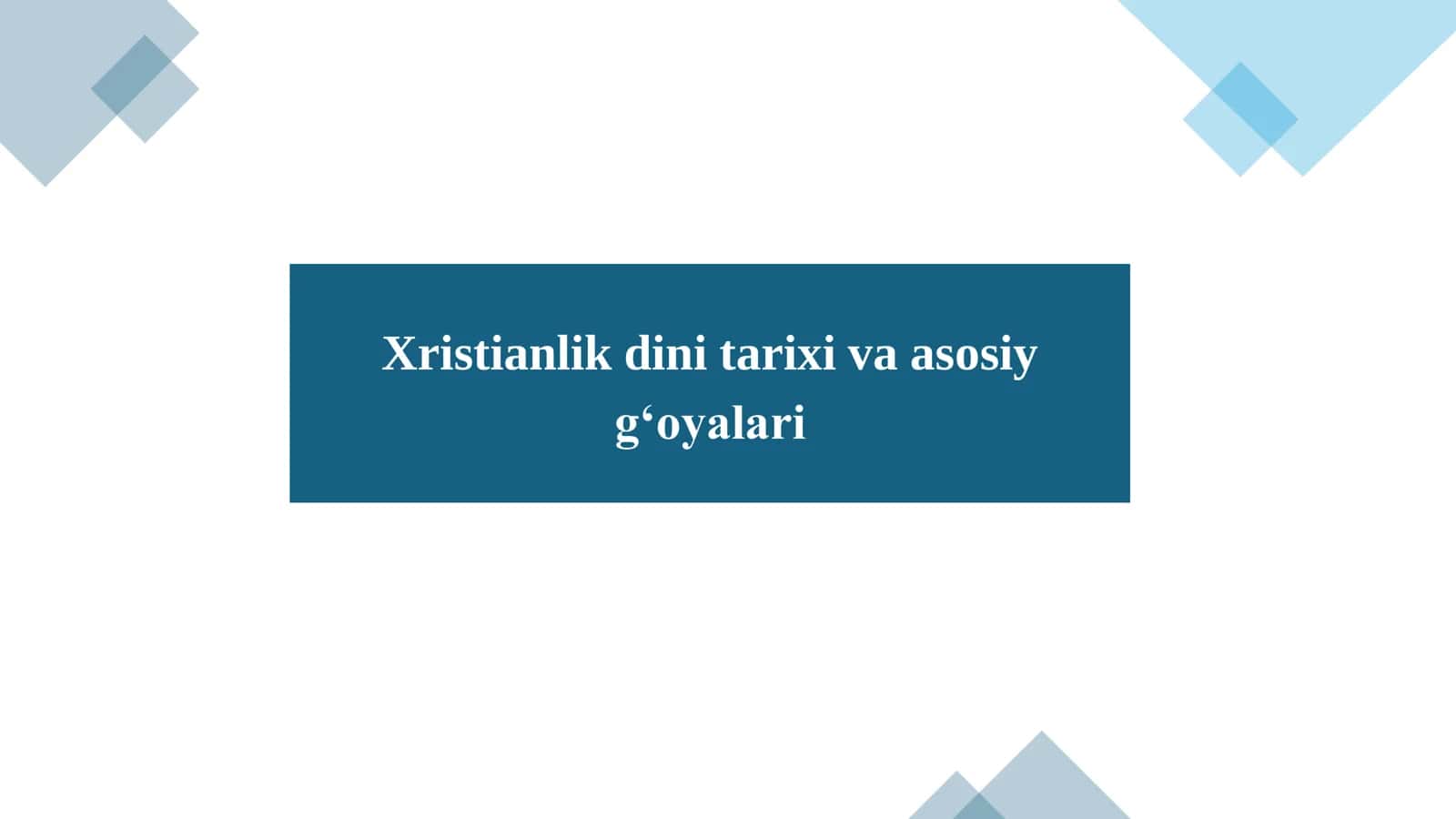 Xristianlik dini tarixi va asosiy g‘oyalari