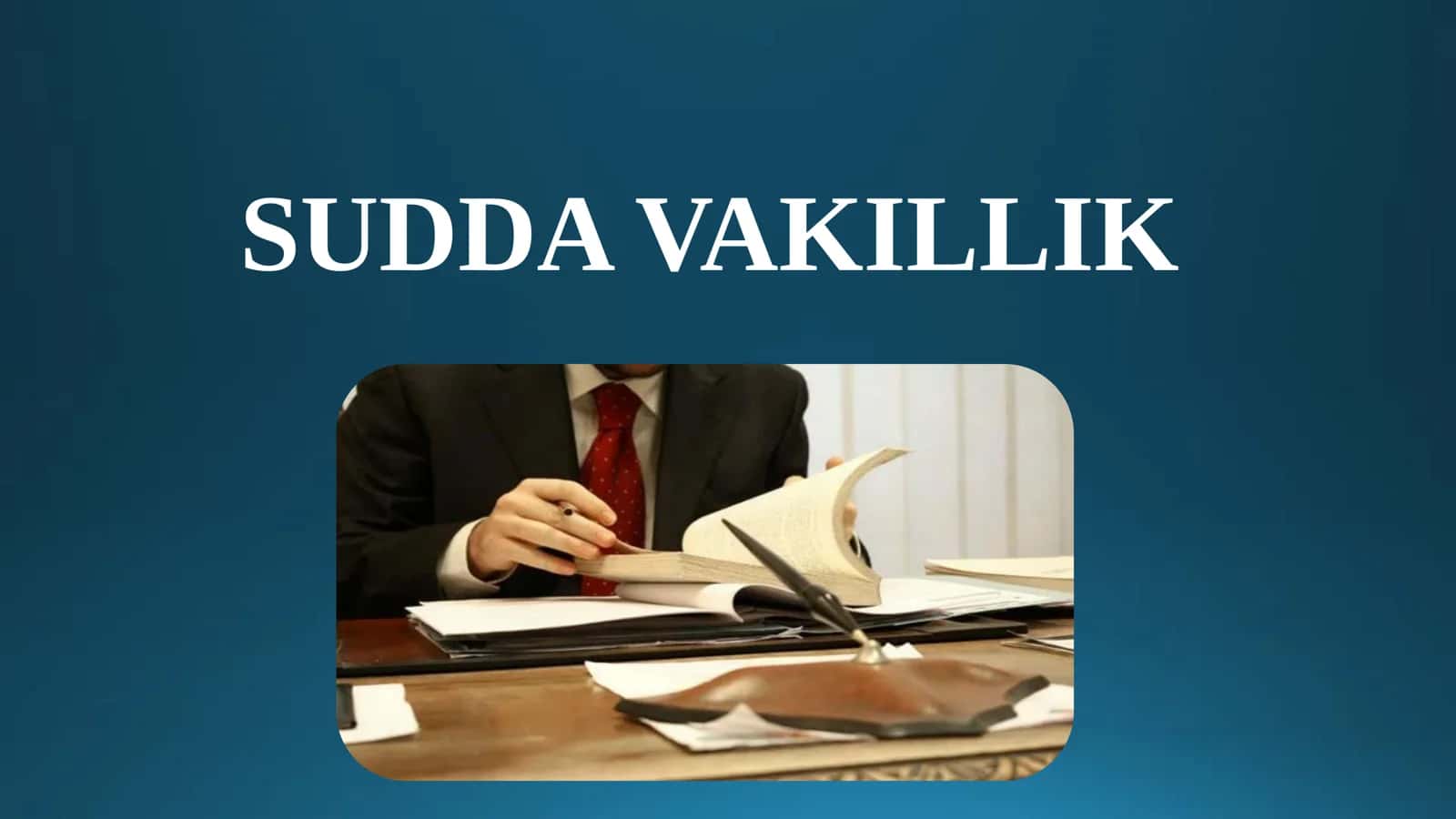 SUDDA VAKILLIK