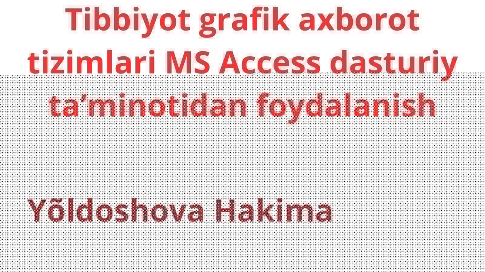 Tibbiyot grafik axborot tizimlari MS Access dasturiy taʼminotidan foydalanish