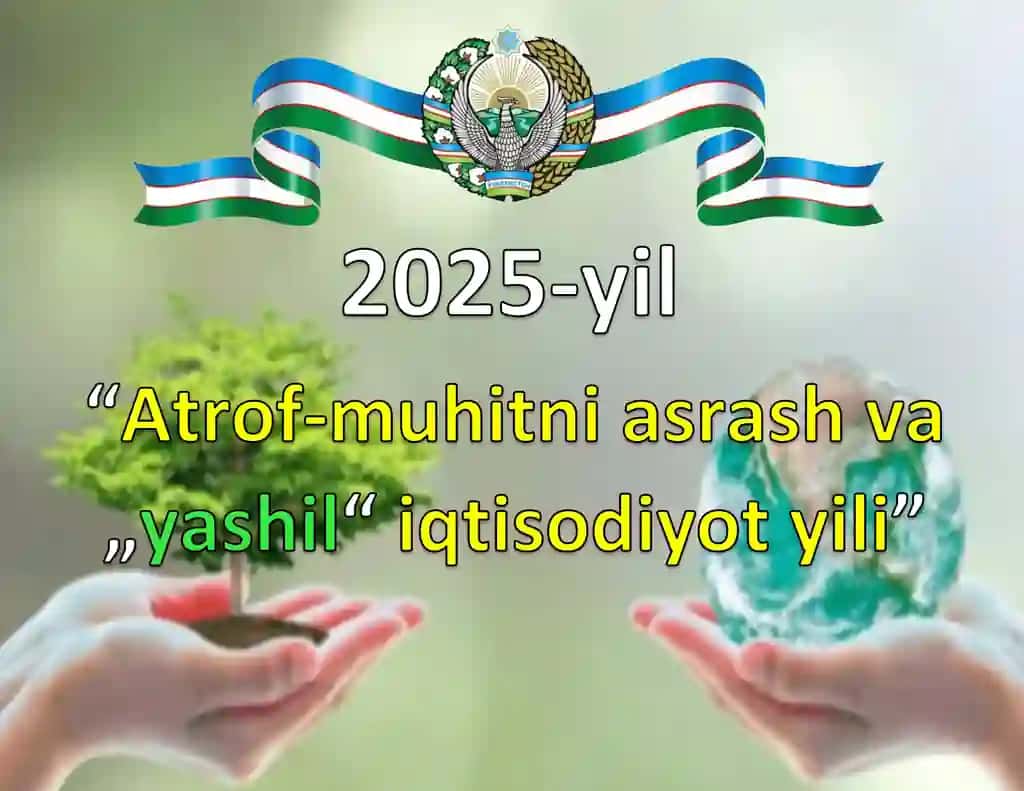2025-yil “atrof-muhitni asrash va „yashil“ iqtisodiyot yili”