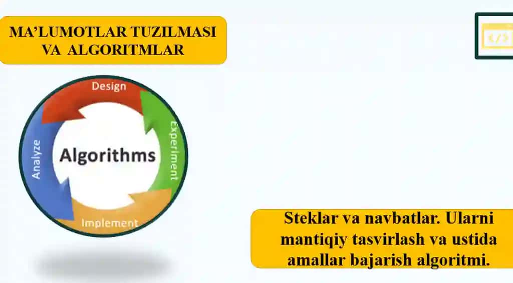 Steklar va navbatlar. Ularni mantiqiy tasvirlash va ustida amallar bajarish algoritmi