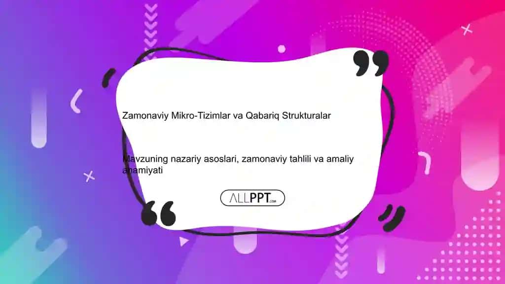 Zamonaviy Mikro-Tizimlar va Qabariq Strukturalar Taqdimoti (48 Slayd)