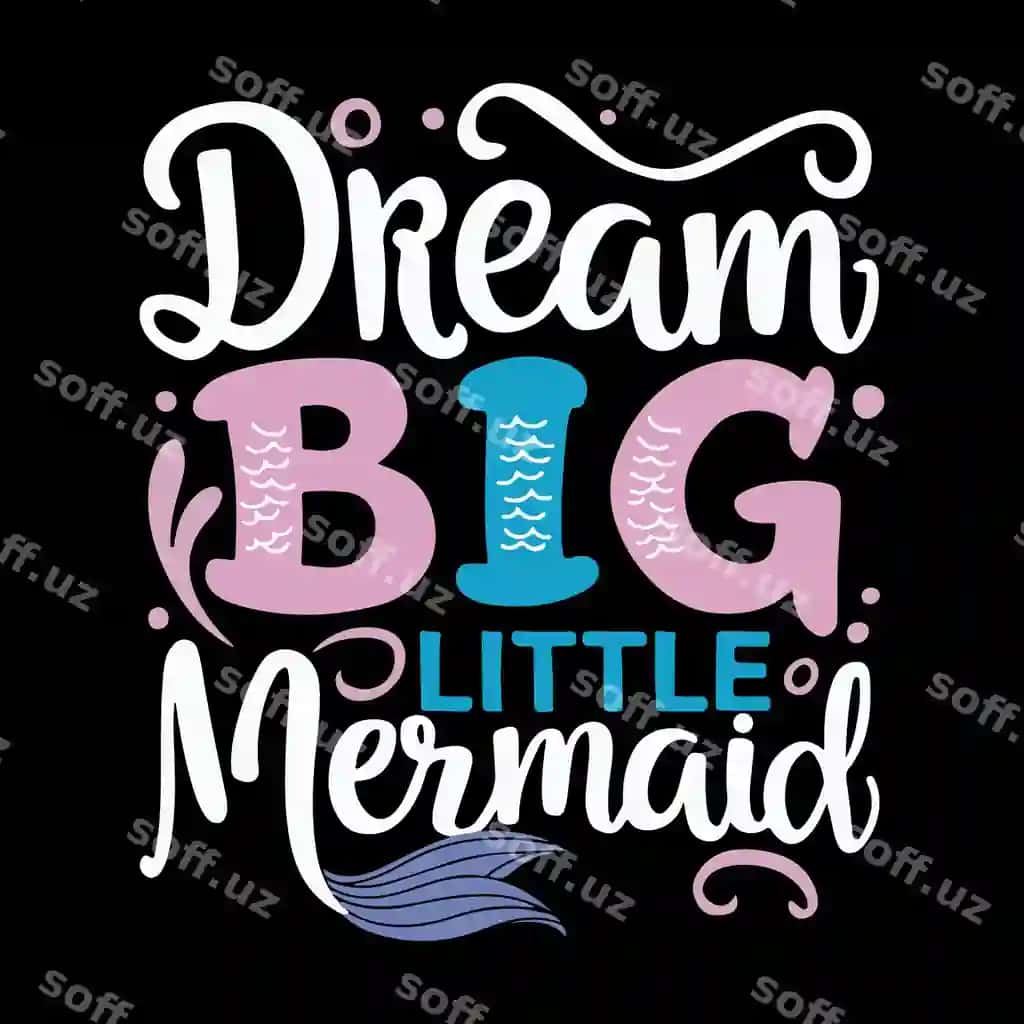 Katta xotirak kichik rusaliy futbolka dizayni vektori | Dream big little mermaid tshirt design vector
