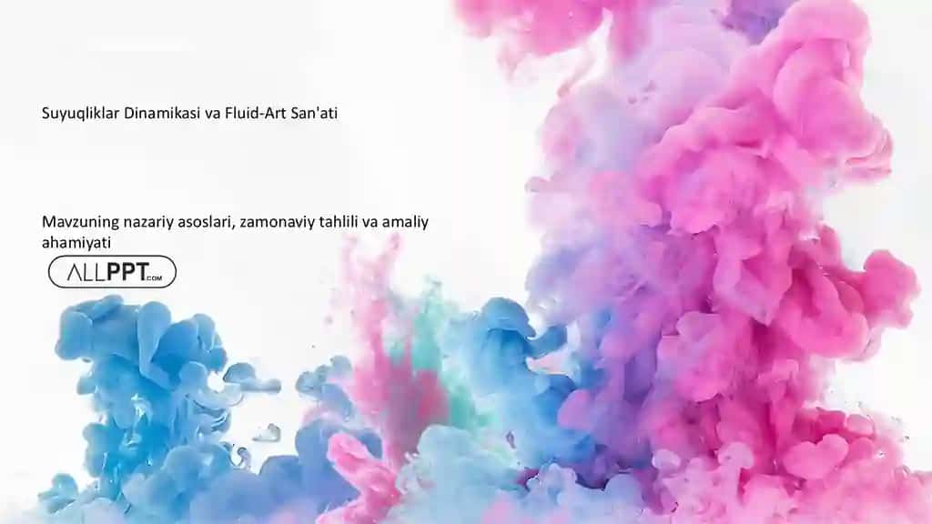 Suyuqliklar Dinamikasi va Fluid-Art San'ati Taqdimoti (48 Slayd)