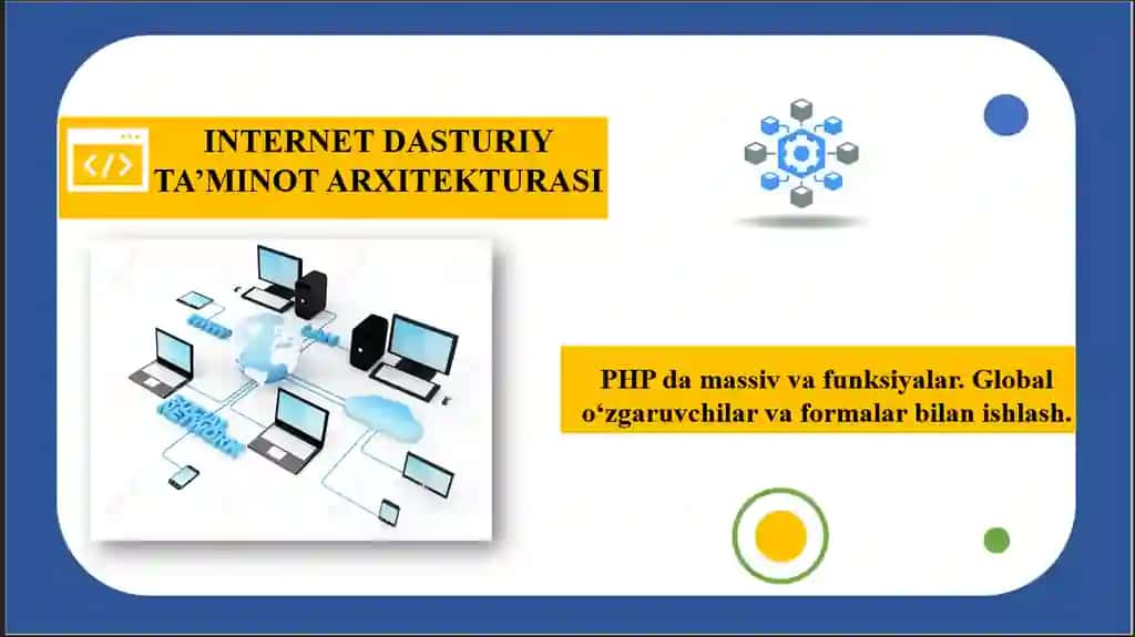 PHP da massiv va funksiyalar. Global o‘zgaruvchilar va formalar bilan ishlash.