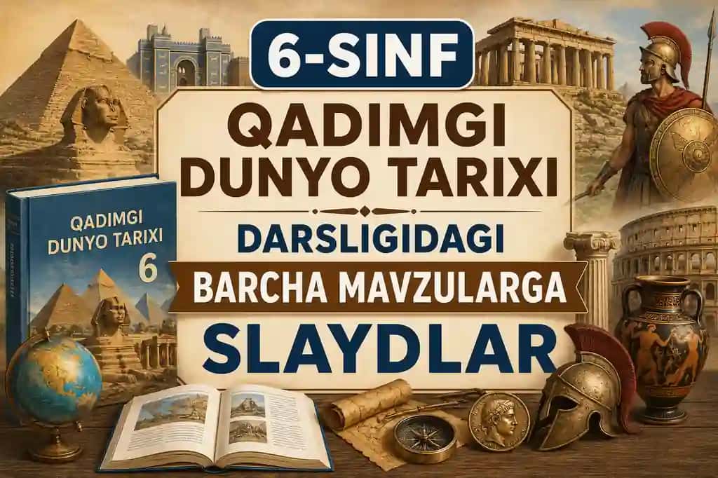 6-sinf qadimgi dunyo tarixi darsligidagi barcha mavzularga slaydlar