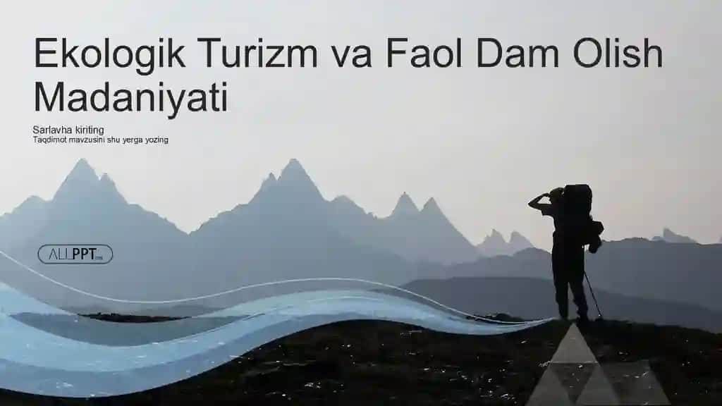 Ekologik Turizm va Faol Dam Olish Madaniyati Taqdimoti (61 Slayd)
