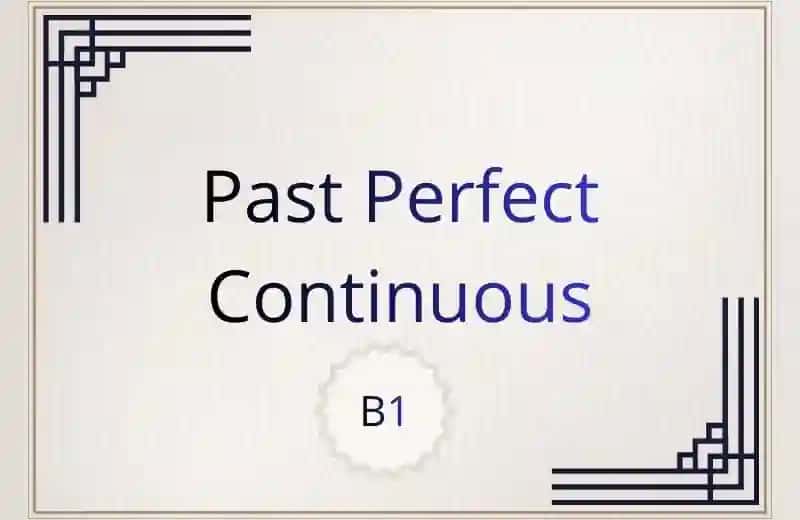 Past Perfect Continuous for B1 level