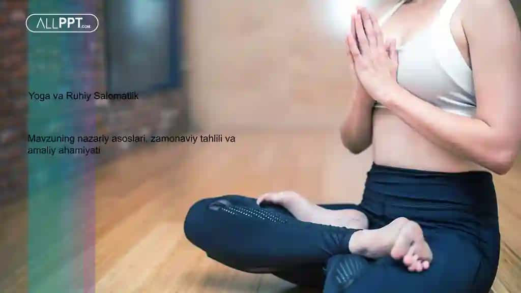 Yoga va Ruhiy Salomatlik Taqdimoti (48 Slayd)