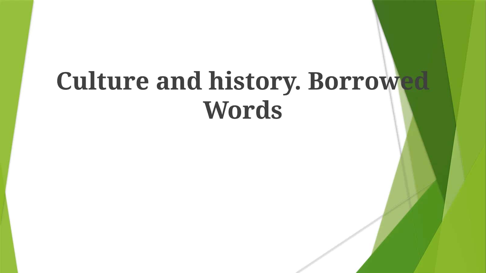 Culture and history. Borrowed Words