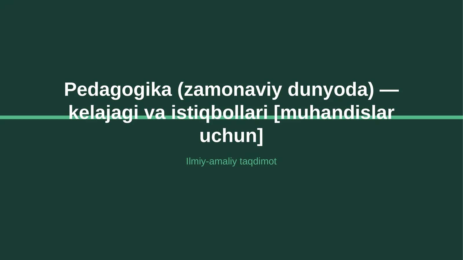 Pedagogika (zamonaviy dunyoda) — kelajagi va istiqbollari [muhandislar uchun]