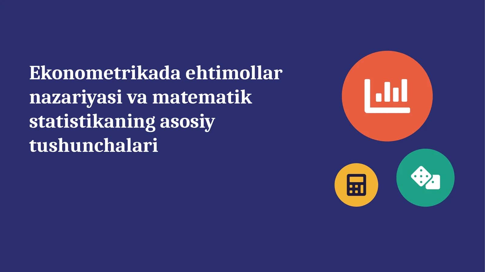 Ehtimollar nazariyasi va matematik statistikaning asosiy tushunchalari