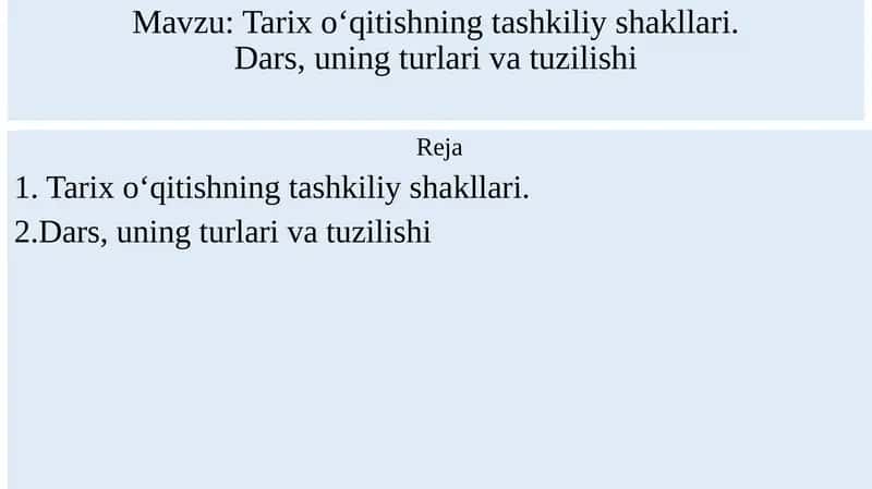 Tarix o‘qitishning tashkiliy shakllari. Dars, uning turlari va tuzilishi