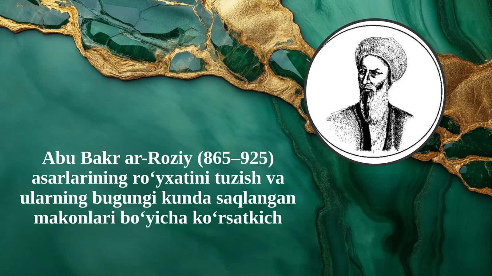 Abu Bakrar-Roziy(865–925)asarlarining roʻyxatini tuzish va ularning bugungi kundagi saqlangan makonlari boʻyicha koʻrsatkich