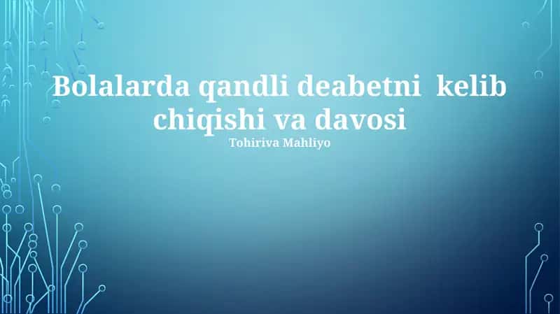 Bolalarda qandli deabetni kelib chiqishi va davosi