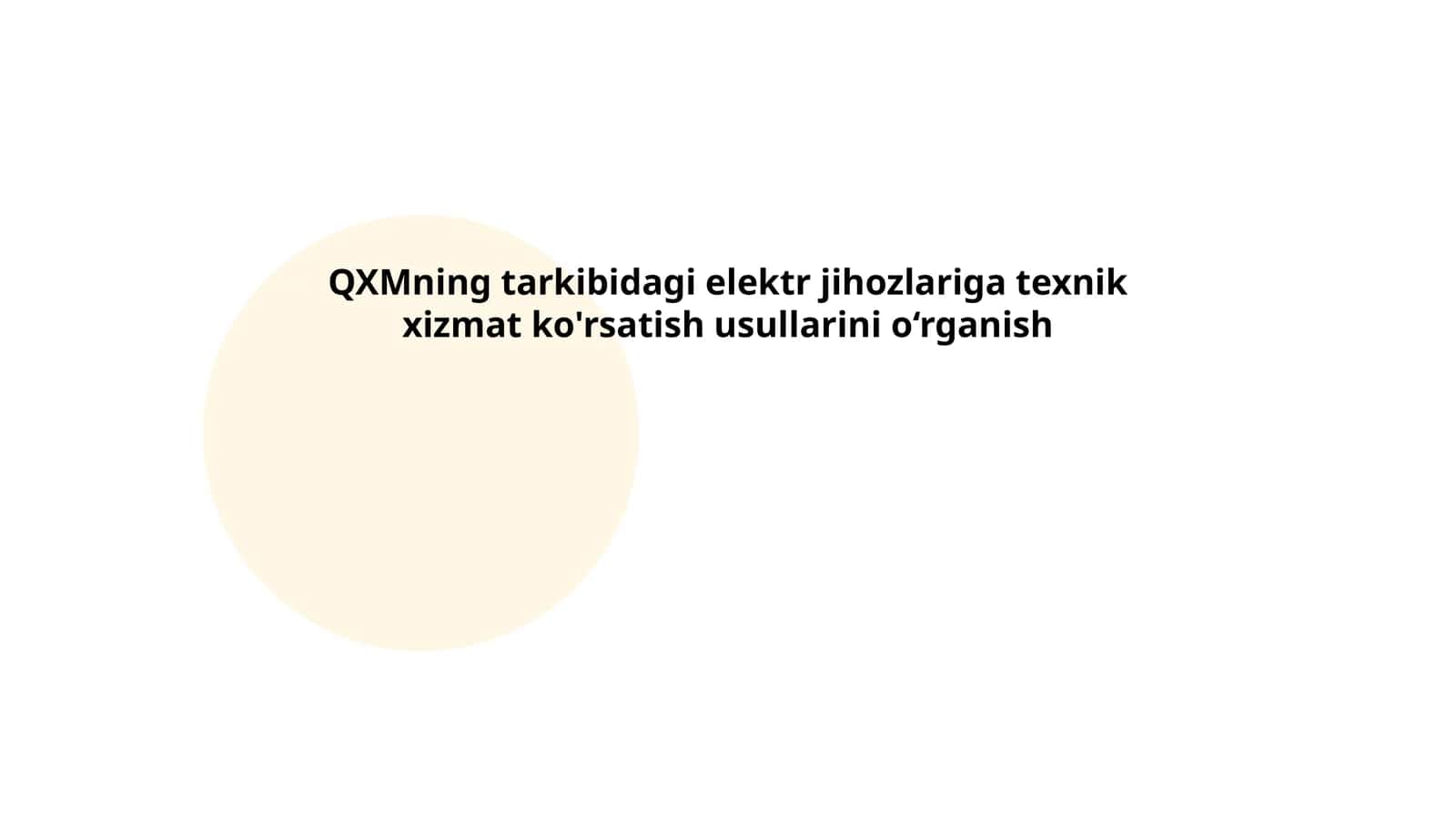 QXMning tarkibidagi elektr jihozlariga texnik xizmat ko'rsatish usullarini o‘rganish