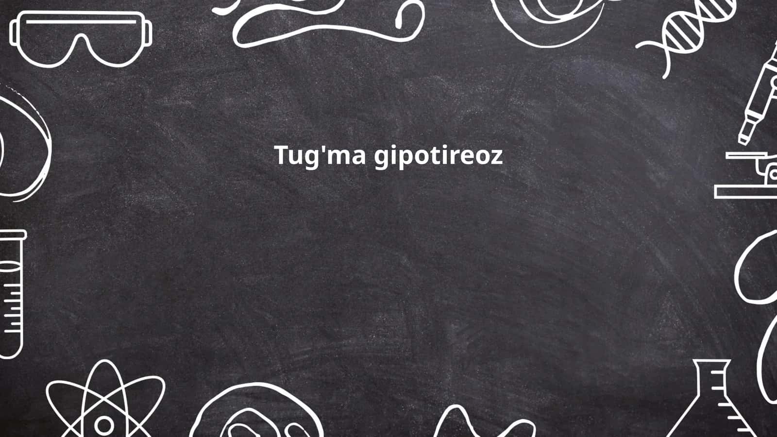 Tug'ma gipotireoz