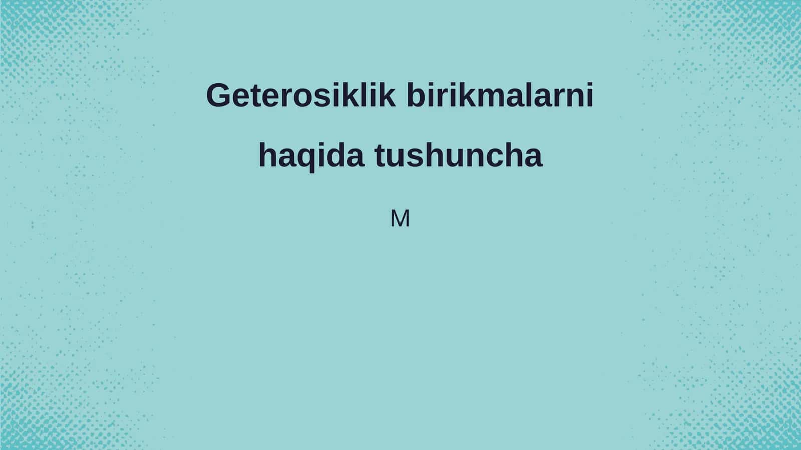 Geterosiklik birikmalarni haqida tushuncha