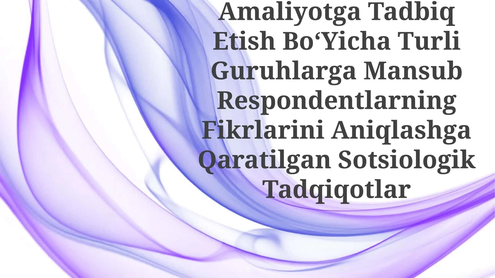 Inklyuziv Talim GʻOyalarini Amaliyotga Tadbiq Etish BoʻYicha Turli Guruhlarga Mansub Respondentlarning Fikrlarini Aniqlashga Qaratilgan Sotsiologik Tadqiqotlar