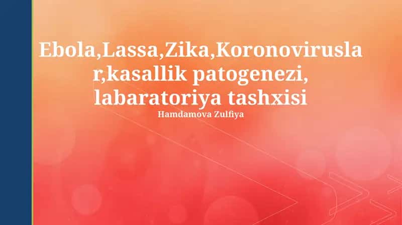 Ebola, Lassa, Zika, Koronaviruslar, kasallik patogenezi, labaratoriya tashxisi