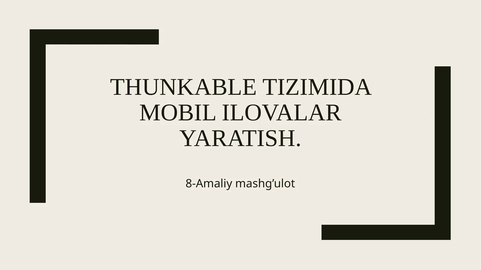 Thunkable tizimida mobil ilovalar yaratish