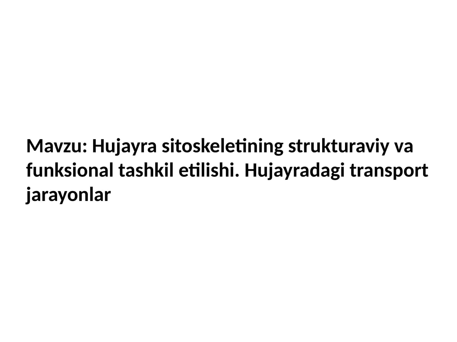 Hujayra sitoskeletining strukturaviy va funksional tashkil etilishi. Hujayradagi transport jarayonlar