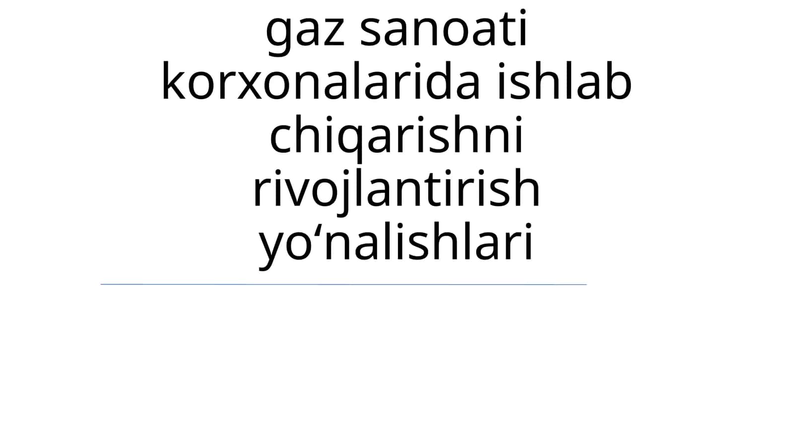 Neft va gaz sanoati korxonalarida ishlab chiqarishni rivojlantirish yoʻnalishlari