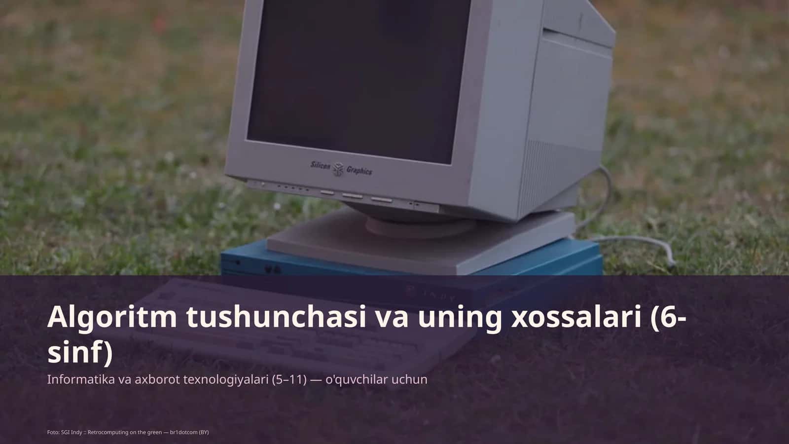Algoritm tushunchasi va uning xossalari (6-sinf)