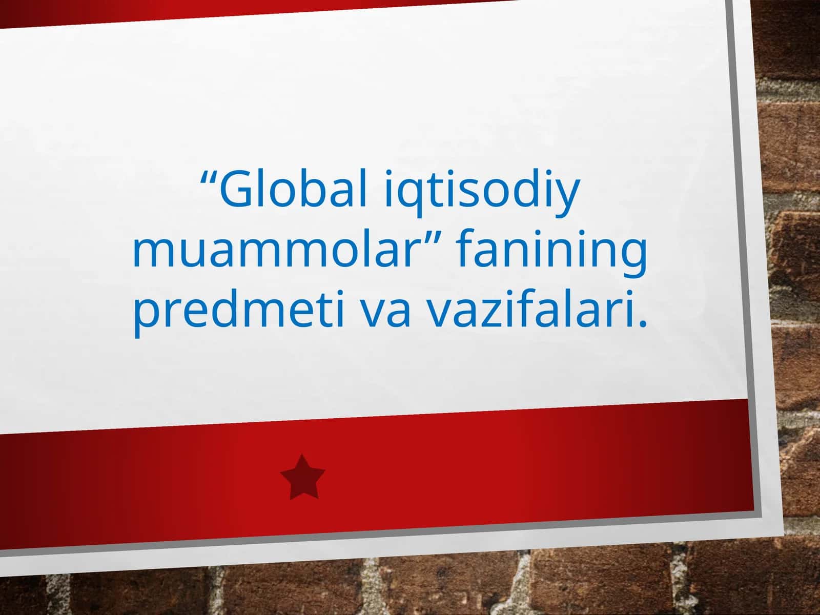 "Global Iqtisodiy Muammolar" fanining predmeti
