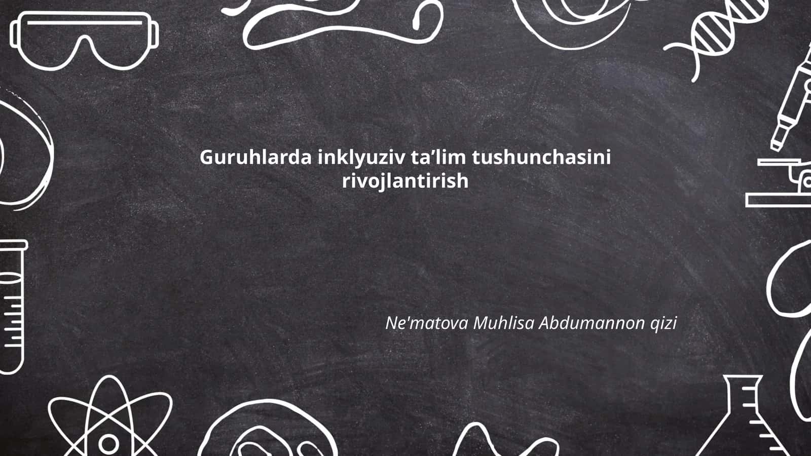 Guruhlarda inklyuziv taʼlim tushunchasini rivojlantirish