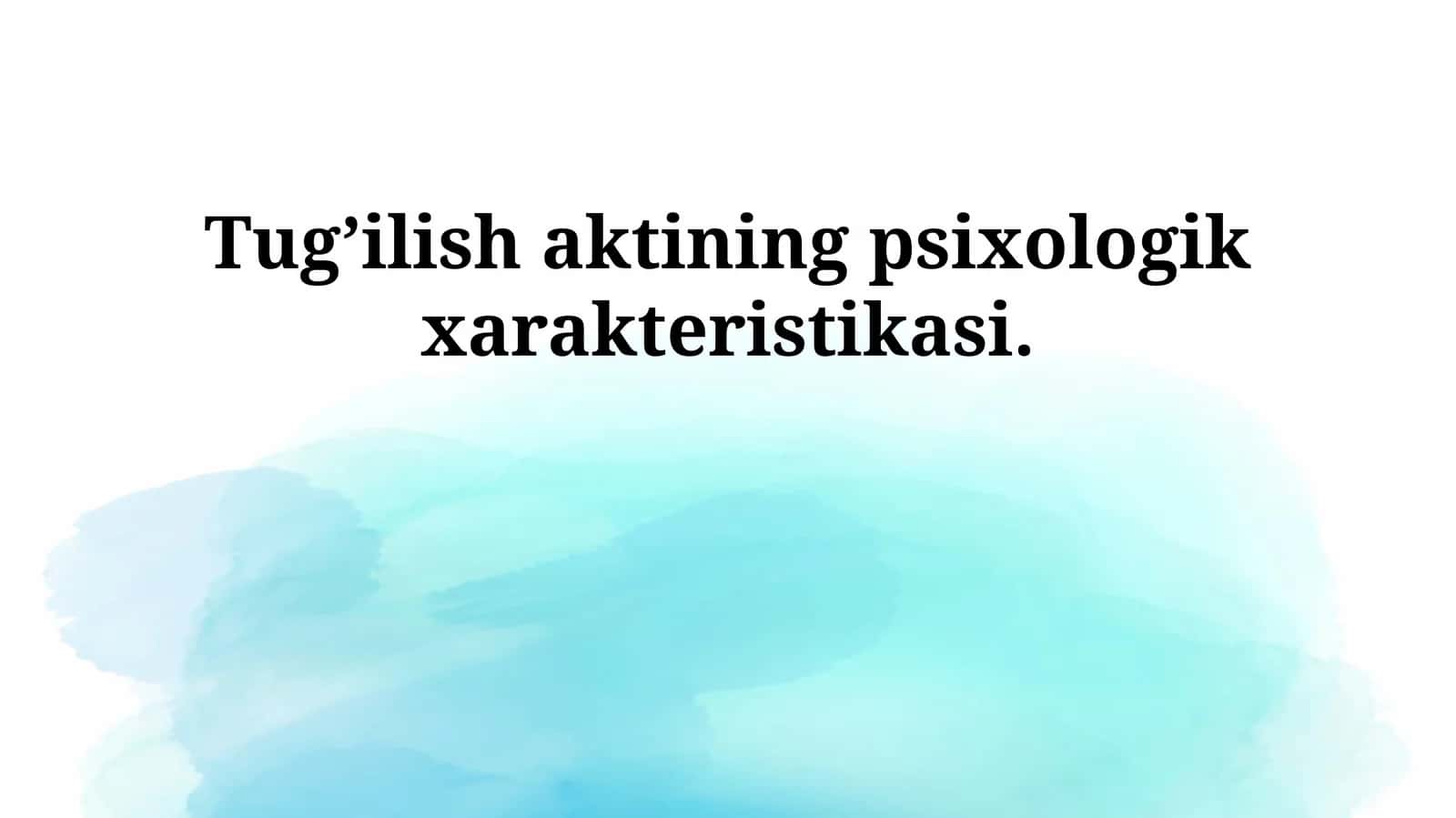 Tug’ilish aktining psixologik xarakteristikasi.