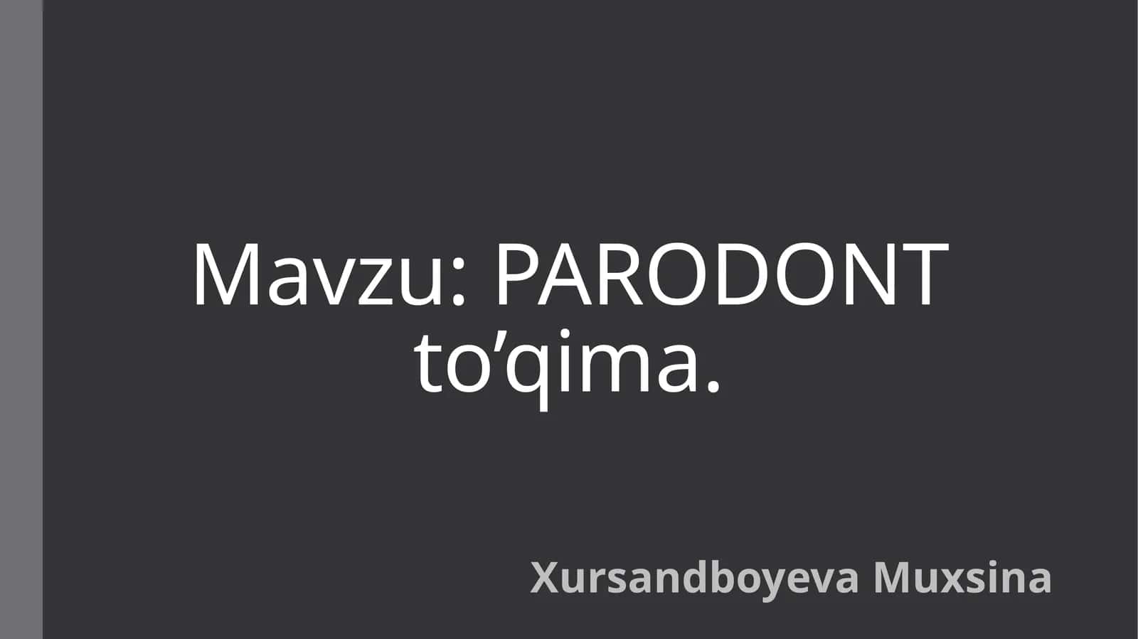 Parodont toʻqima uning tuzilishi va patalogiyalari haqida taqdimot