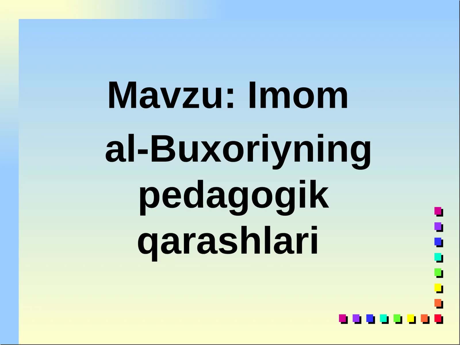 Imom al-Buxoriyning pedagogik qarashlari