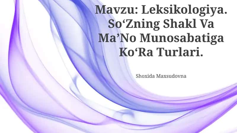Leksikologiya. SoʻZning Shakl Va MaʼNo Munosabatiga KoʻRa Turlari