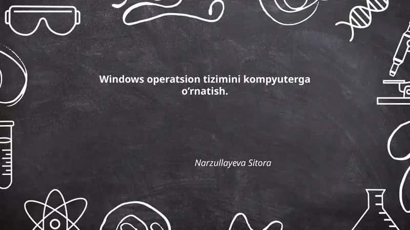 Windows operatsion tizimini kompyuterga o’rnatish. Narzullayeva Sitora