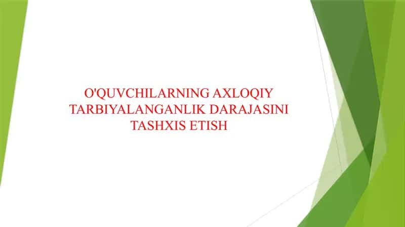 O'QUVCHILARNING AXLOQIY TARBIYALANGANLIK DARAJASINI TASHXIS ETISH