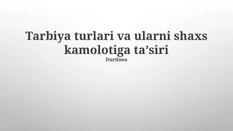 Tarbiya turlari va ularni shaxs kamolotiga taʼsiri