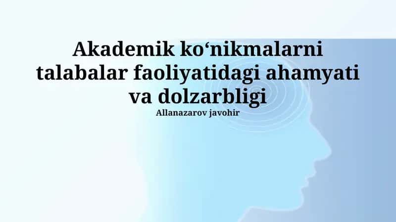 Akademik koʻnikmalarni talabalar faoliyatidagi ahamyati va dolzarbligi