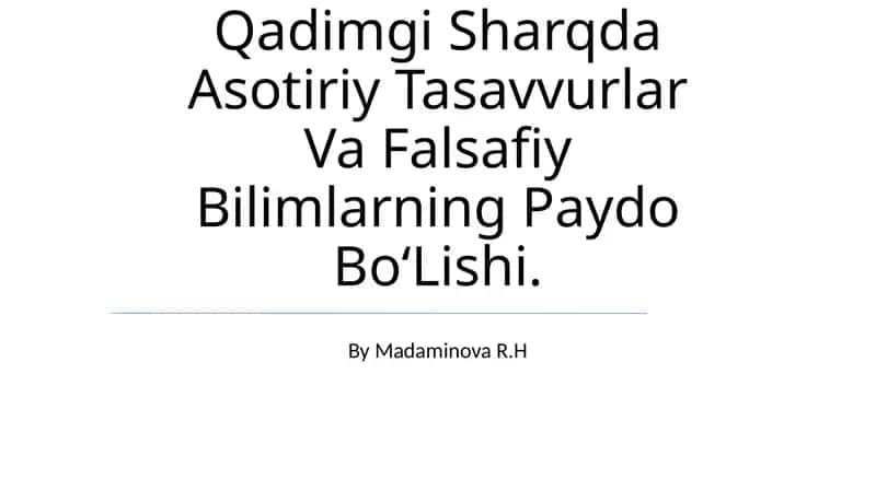 Qadimgi Sharqda Asotiriy Tasavvurlar Va Falsafiy Bilimlarning Paydo Bo‘Lishi
