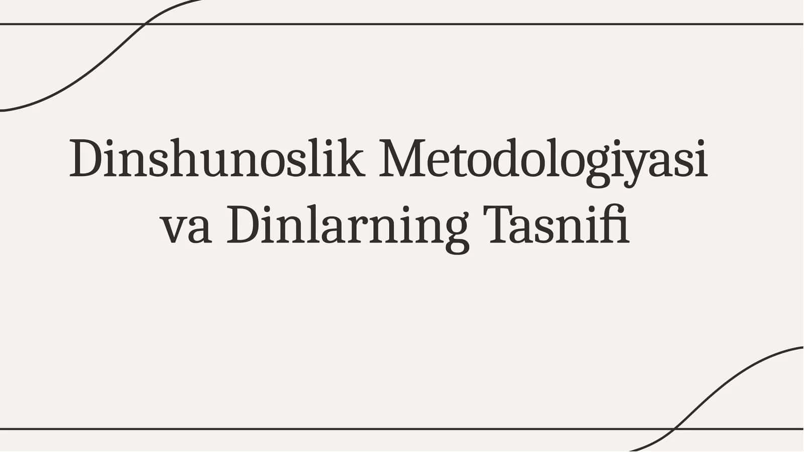 Dinshunoslik Metodologiyasi va Dinlarning Tasnifi