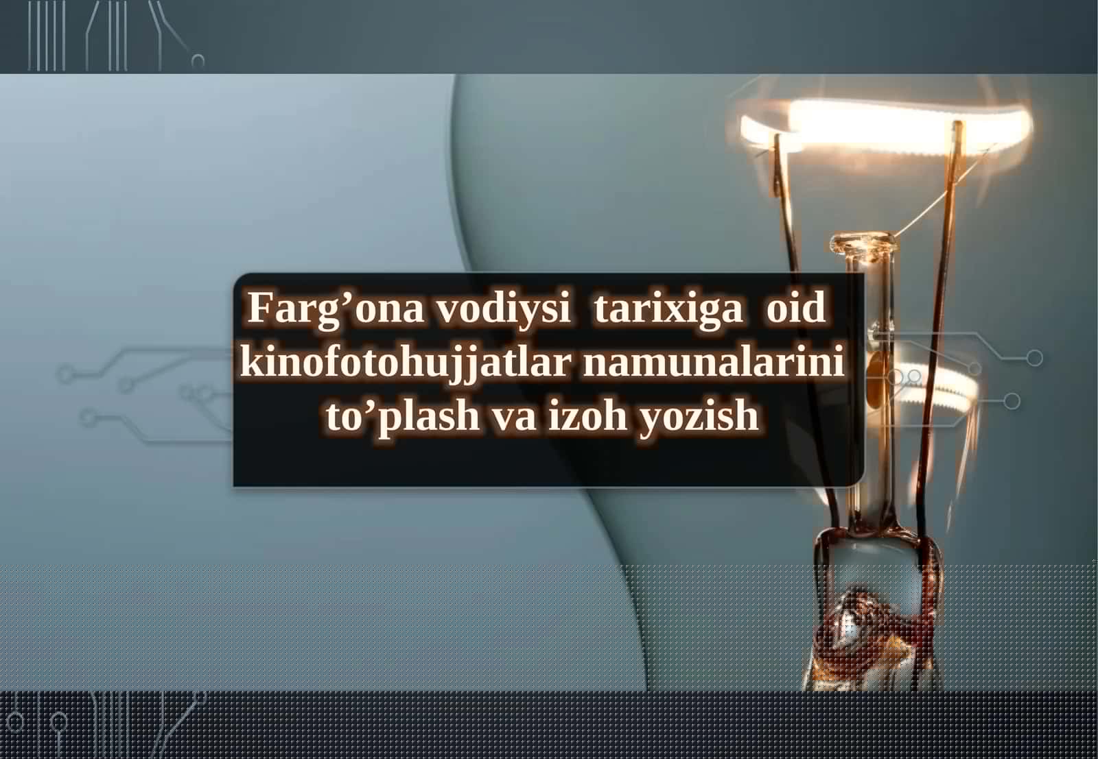 Farg‘ona vodiysi tarixiga oid kino foto hujjatlarni namunalarini to‘plash va izoh yozish