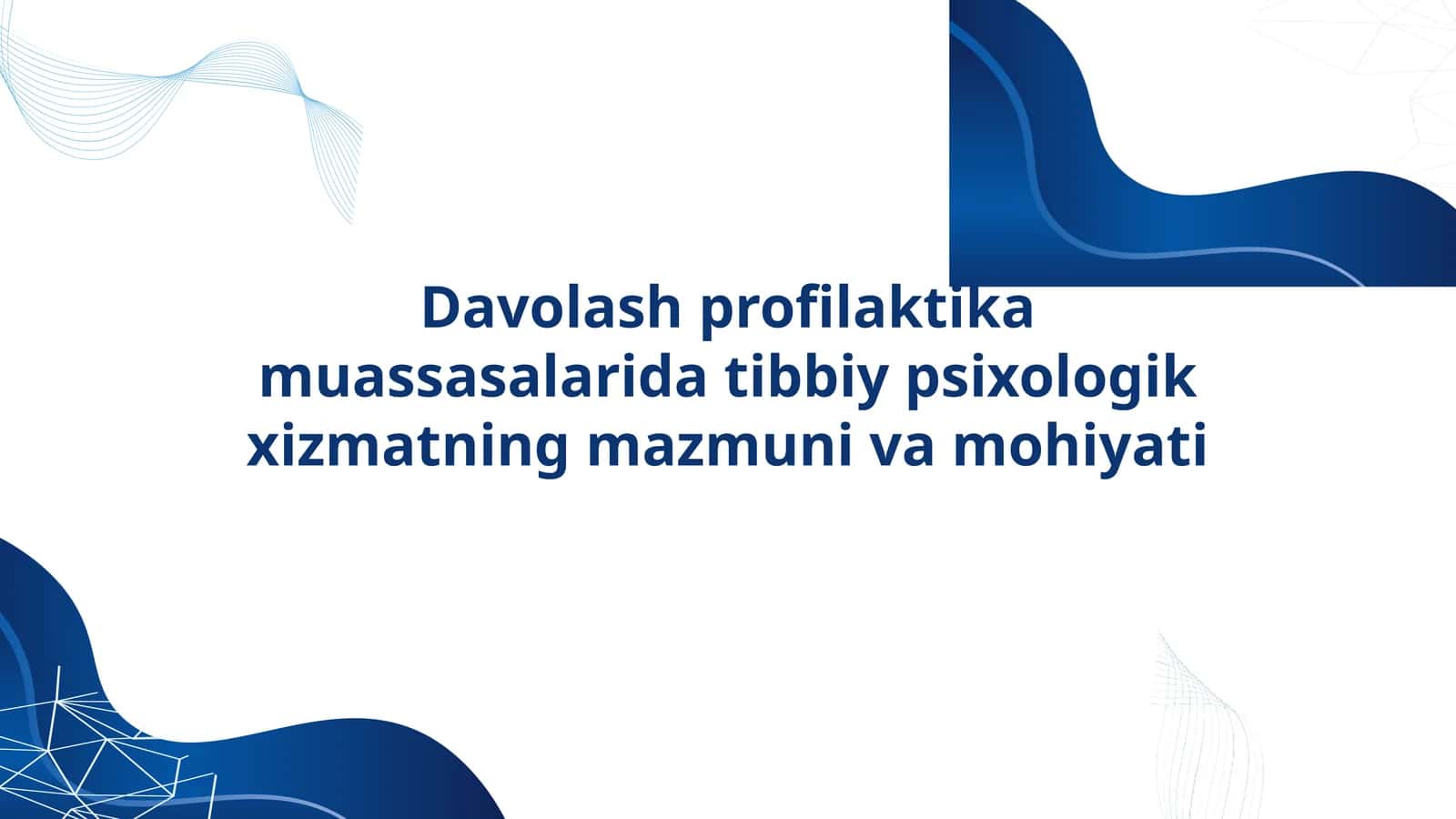 Davolash profilaktika muassasalarida tibbiy psixologik xizmatning mazmuni va mohiyati