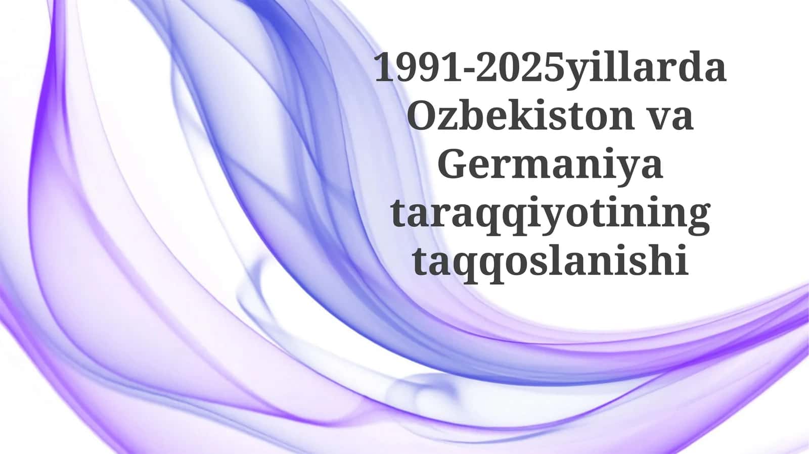 1991-2025 yillarda O'zbekiston va Germaniya ta'rqqiyotining taqqoslanishi