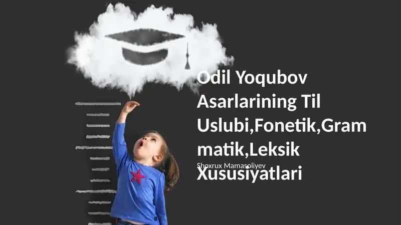 Odil Yoqubov Asarlarining Til Uslubi,Fonetik,Grammatik,Leksik Xususiyatlari