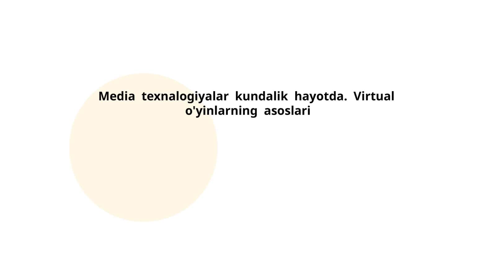 Media texnalogiyalar kundalik hayotda. Virtual o'yinlarning asoslari
