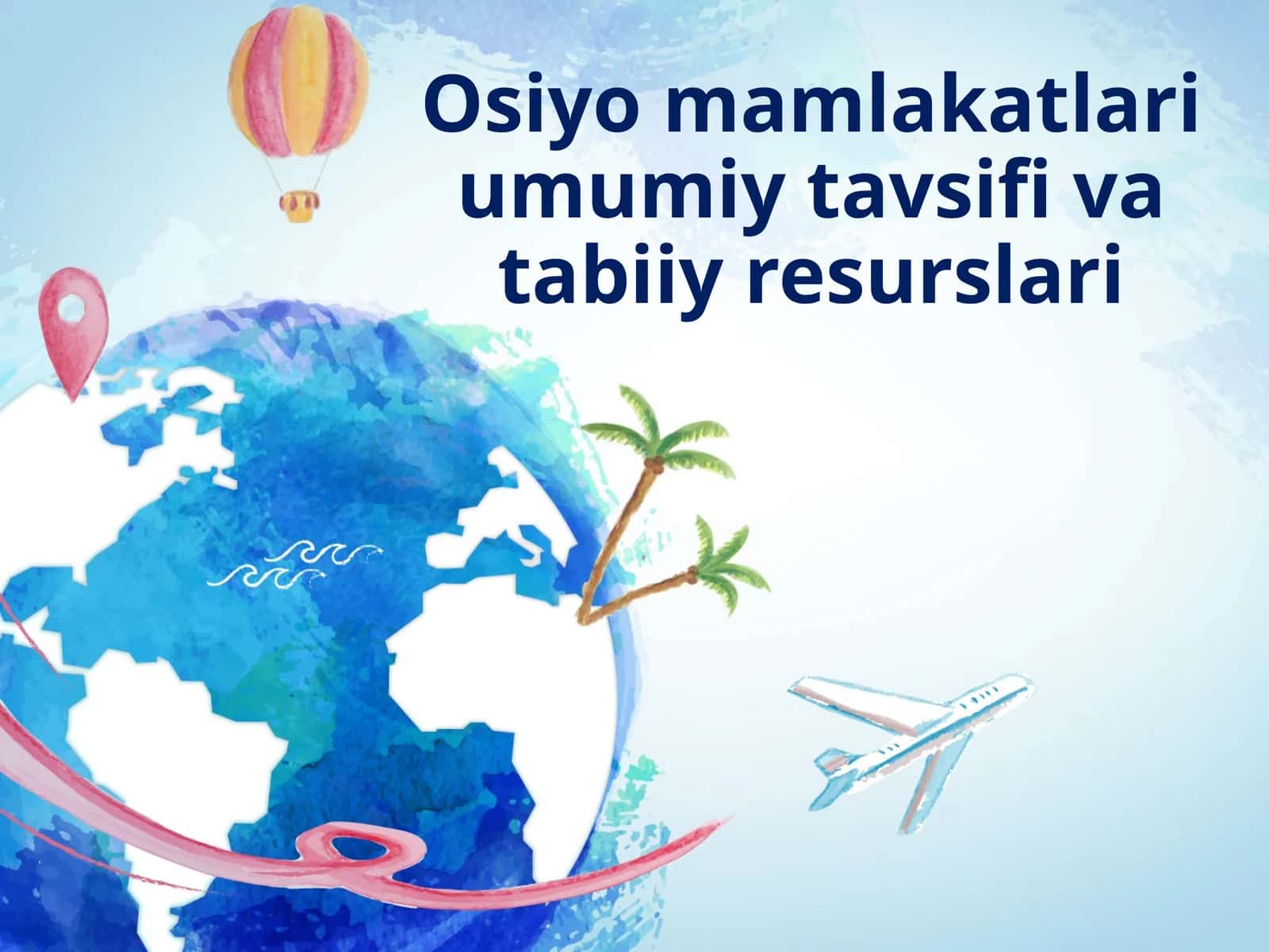 Osiyo mamlakatlari umumiy tavsifi va tabiiy resurslari