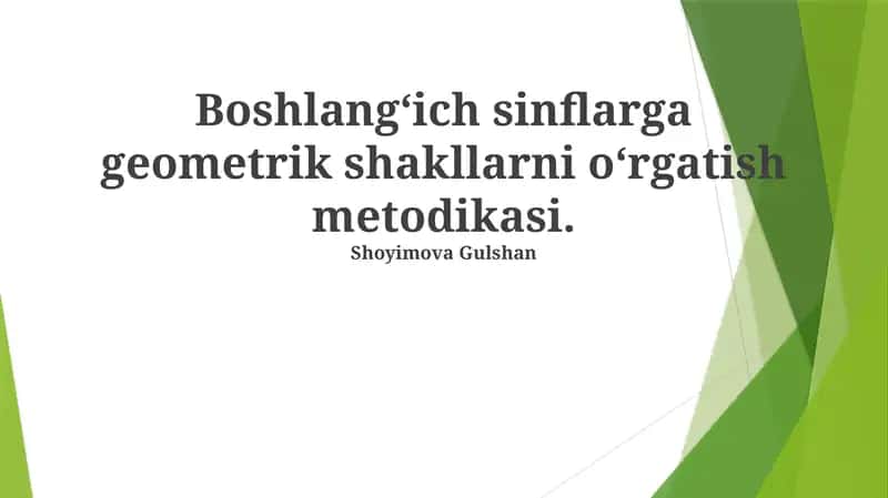 Boshlangʻich sinflarga geometrik shakllarni oʻrgatish metodikasi